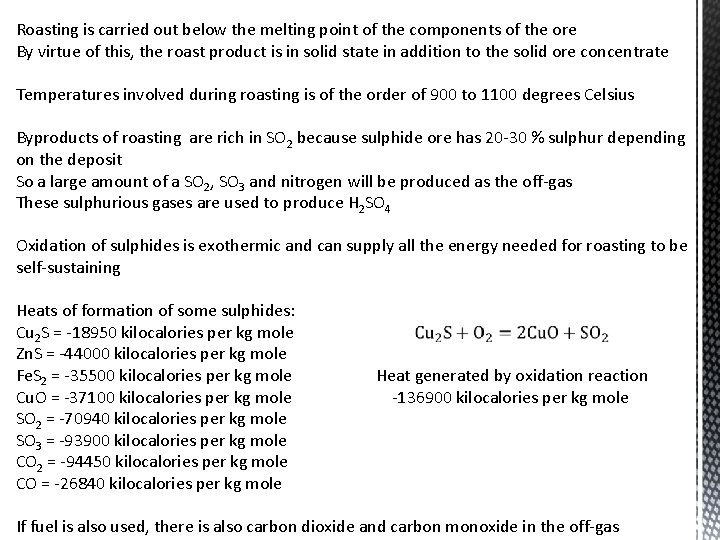 Roasting is carried out below the melting point of the components of the ore