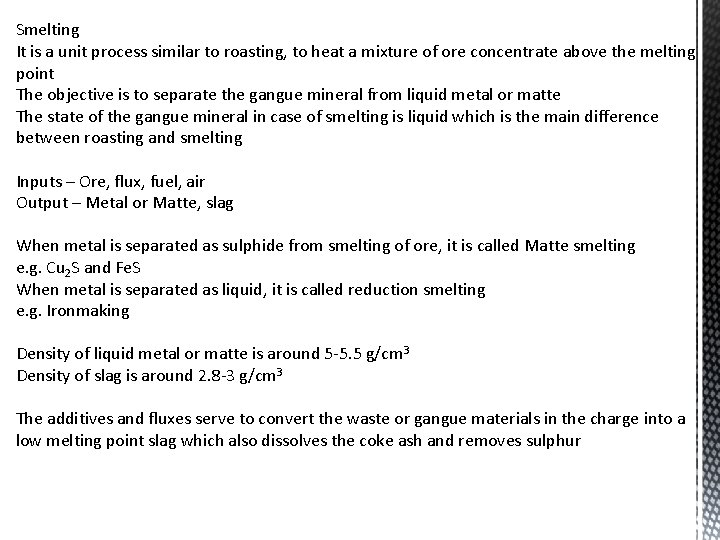 Smelting It is a unit process similar to roasting, to heat a mixture of