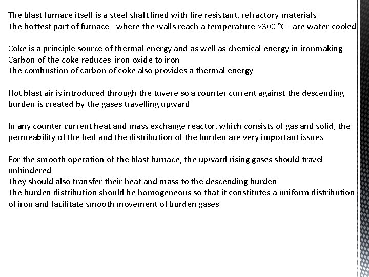 The blast furnace itself is a steel shaft lined with fire resistant, refractory materials