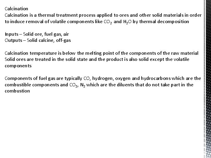 Calcination is a thermal treatment process applied to ores and other solid materials in