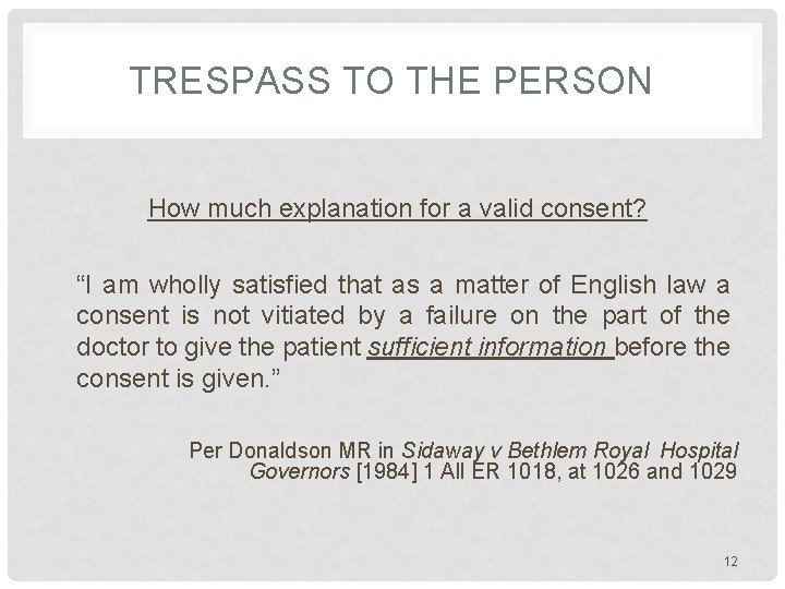 TRESPASS TO THE PERSON How much explanation for a valid consent? “I am wholly TRESPASS TO THE PERSON How much explanation for a valid consent? “I am wholly