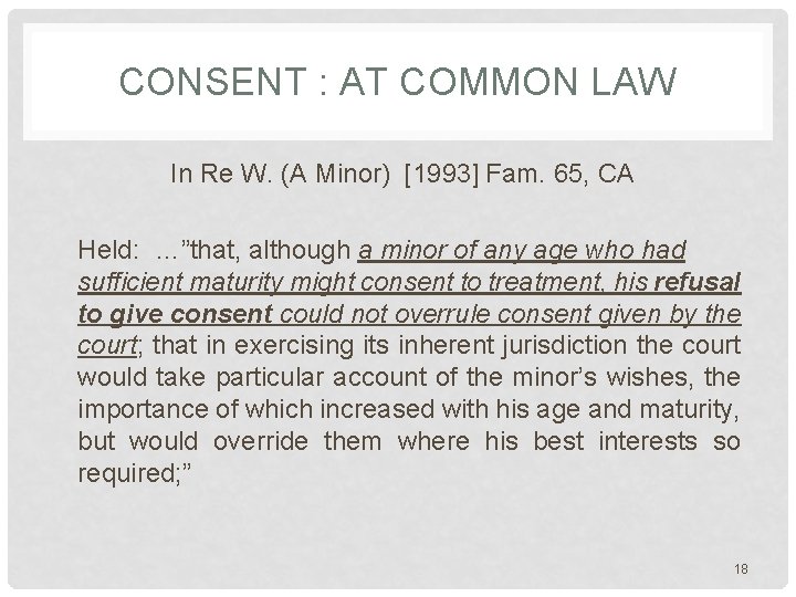 CONSENT : AT COMMON LAW In Re W. (A Minor) [1993] Fam. 65, CA
