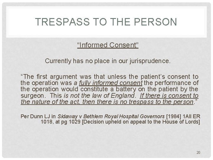 TRESPASS TO THE PERSON “Informed Consent” Currently has no place in our jurisprudence. “The TRESPASS TO THE PERSON “Informed Consent” Currently has no place in our jurisprudence. “The