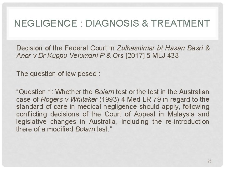 NEGLIGENCE : DIAGNOSIS & TREATMENT Decision of the Federal Court in Zulhasnimar bt Hasan NEGLIGENCE : DIAGNOSIS & TREATMENT Decision of the Federal Court in Zulhasnimar bt Hasan