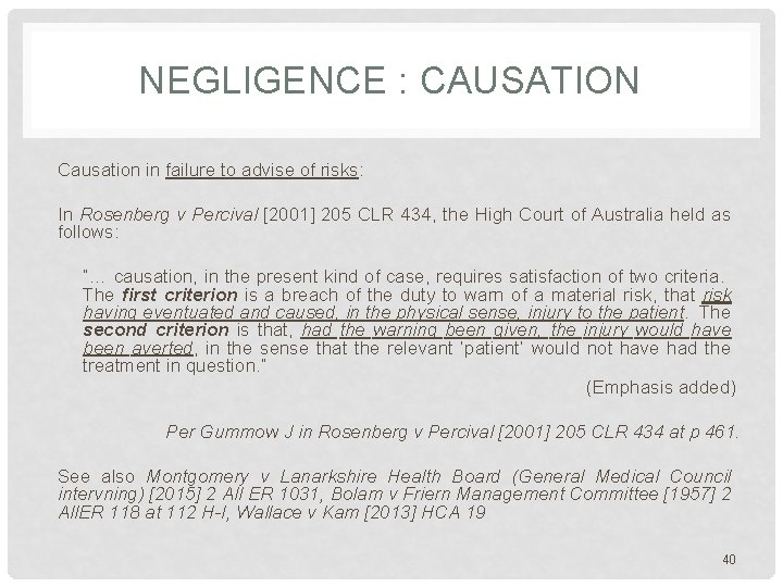 NEGLIGENCE : CAUSATION Causation in failure to advise of risks: In Rosenberg v Percival NEGLIGENCE : CAUSATION Causation in failure to advise of risks: In Rosenberg v Percival