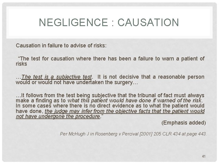 NEGLIGENCE : CAUSATION Causation in failure to advise of risks: “The test for causation NEGLIGENCE : CAUSATION Causation in failure to advise of risks: “The test for causation