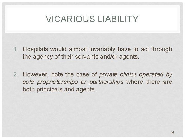 VICARIOUS LIABILITY 1. Hospitals would almost invariably have to act through the agency of VICARIOUS LIABILITY 1. Hospitals would almost invariably have to act through the agency of