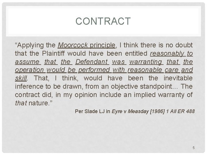 CONTRACT “Applying the Moorcock principle, I think there is no doubt that the Plaintiff CONTRACT “Applying the Moorcock principle, I think there is no doubt that the Plaintiff