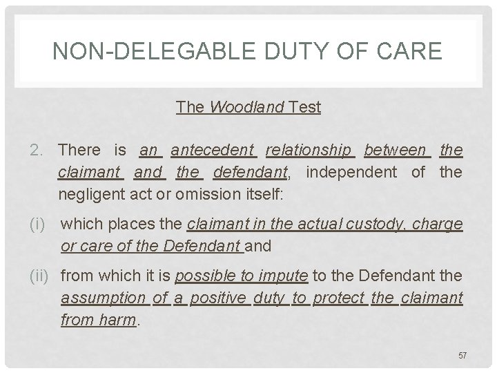 NON-DELEGABLE DUTY OF CARE The Woodland Test 2. There is an antecedent relationship between NON-DELEGABLE DUTY OF CARE The Woodland Test 2. There is an antecedent relationship between