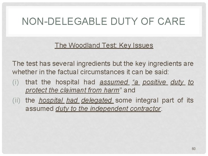 NON-DELEGABLE DUTY OF CARE The Woodland Test: Key Issues The test has several ingredients NON-DELEGABLE DUTY OF CARE The Woodland Test: Key Issues The test has several ingredients