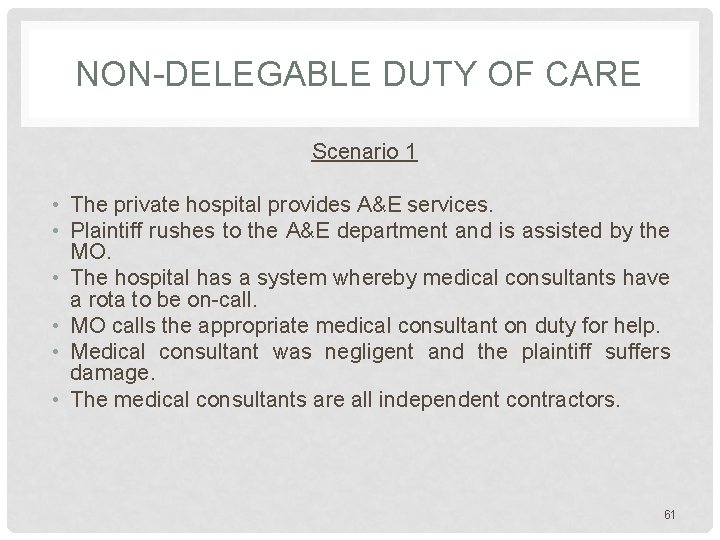NON-DELEGABLE DUTY OF CARE Scenario 1 • The private hospital provides A&E services. • NON-DELEGABLE DUTY OF CARE Scenario 1 • The private hospital provides A&E services. •