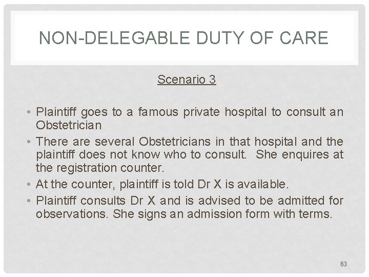 NON-DELEGABLE DUTY OF CARE Scenario 3 • Plaintiff goes to a famous private hospital NON-DELEGABLE DUTY OF CARE Scenario 3 • Plaintiff goes to a famous private hospital