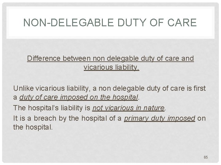 NON-DELEGABLE DUTY OF CARE Difference between non delegable duty of care and vicarious liability. NON-DELEGABLE DUTY OF CARE Difference between non delegable duty of care and vicarious liability.