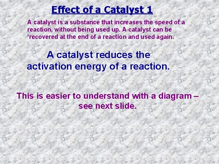Effect of a Catalyst 1 A catalyst is a substance that increases the speed