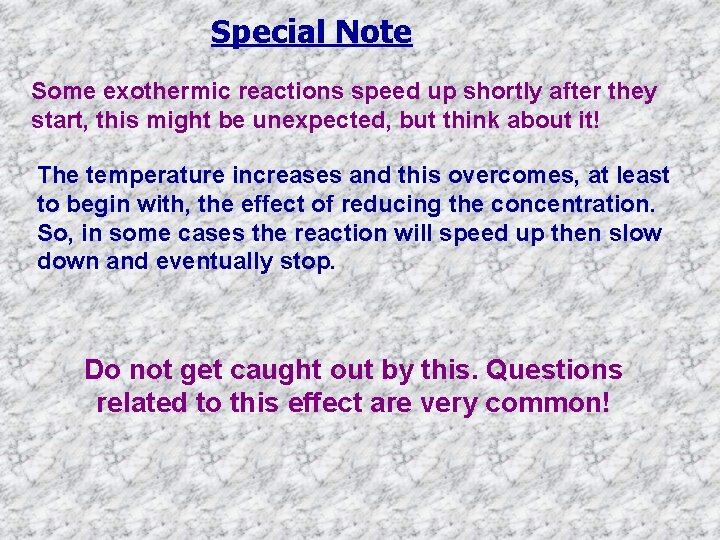 Special Note Some exothermic reactions speed up shortly after they start, this might be