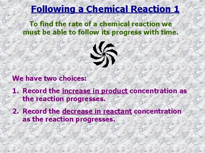 Following a Chemical Reaction 1 To find the rate of a chemical reaction we