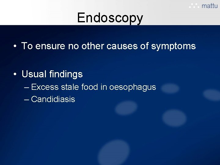 Endoscopy • To ensure no other causes of symptoms • Usual findings – Excess Endoscopy • To ensure no other causes of symptoms • Usual findings – Excess