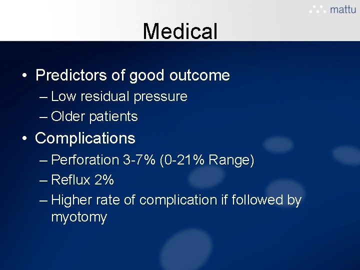Medical • Predictors of good outcome – Low residual pressure – Older patients • Medical • Predictors of good outcome – Low residual pressure – Older patients •