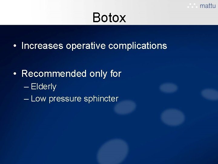 Botox • Increases operative complications • Recommended only for – Elderly – Low pressure Botox • Increases operative complications • Recommended only for – Elderly – Low pressure