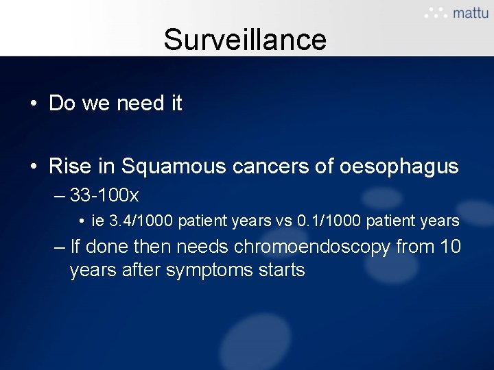 Surveillance • Do we need it • Rise in Squamous cancers of oesophagus – Surveillance • Do we need it • Rise in Squamous cancers of oesophagus –