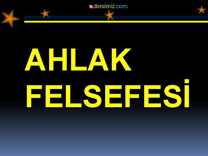 AHLAK FELSEFESİ 