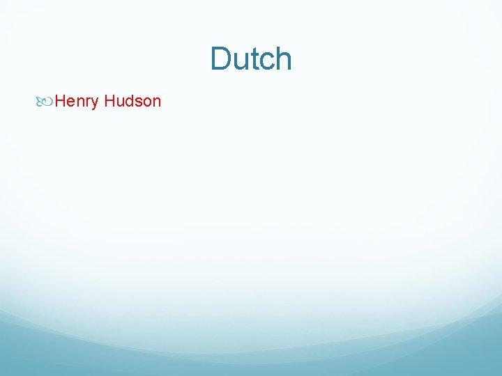 Dutch Henry Hudson 