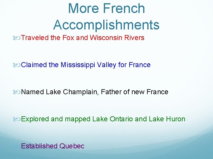 More French Accomplishments Traveled the Fox and Wisconsin Rivers Claimed the Mississippi Valley for