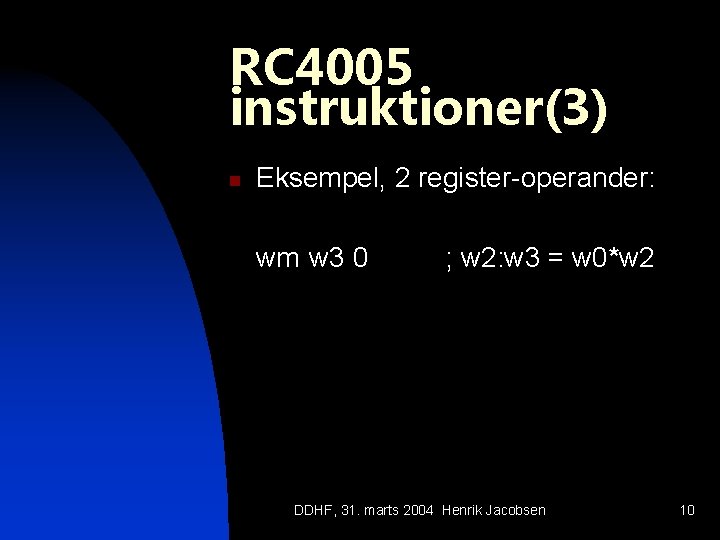 RC 4005 instruktioner(3) n Eksempel, 2 register-operander: wm w 3 0 ; w 2: