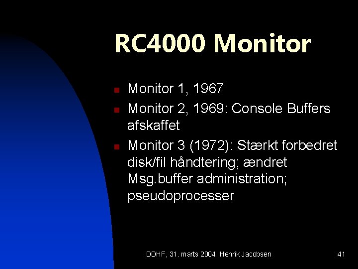 RC 4000 Monitor n n n Monitor 1, 1967 Monitor 2, 1969: Console Buffers