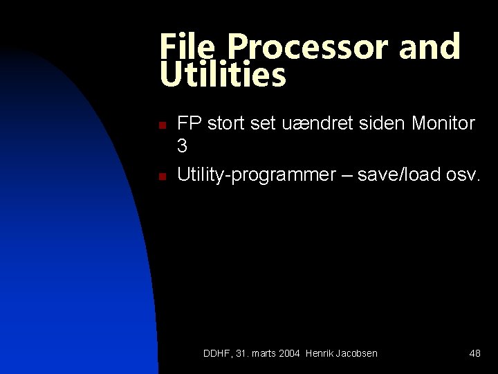 File Processor and Utilities n n FP stort set uændret siden Monitor 3 Utility-programmer