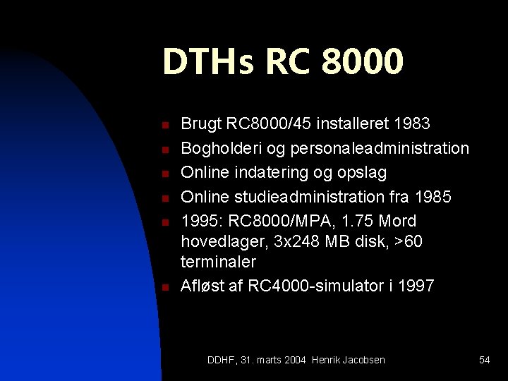 DTHs RC 8000 n n n Brugt RC 8000/45 installeret 1983 Bogholderi og personaleadministration