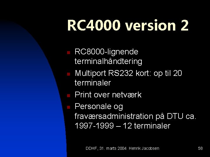 RC 4000 version 2 n n RC 8000 -lignende terminalhåndtering Multiport RS 232 kort: