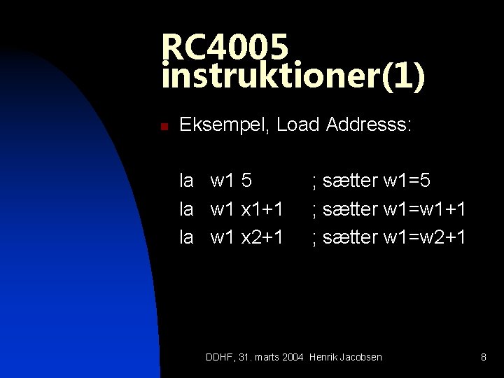 RC 4005 instruktioner(1) n Eksempel, Load Addresss: la w 1 5 la w 1