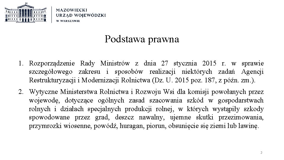 Podstawa prawna 1. Rozporządzenie Rady Ministrów z dnia 27 stycznia 2015 r. w sprawie
