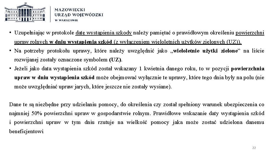  • Uzupełniając w protokole datę wystąpienia szkody należy pamiętać o prawidłowym określeniu powierzchni