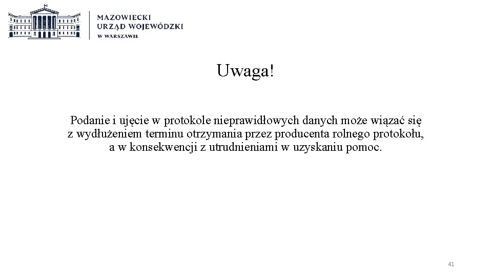 Uwaga! Podanie i ujęcie w protokole nieprawidłowych danych może wiązać się z wydłużeniem terminu