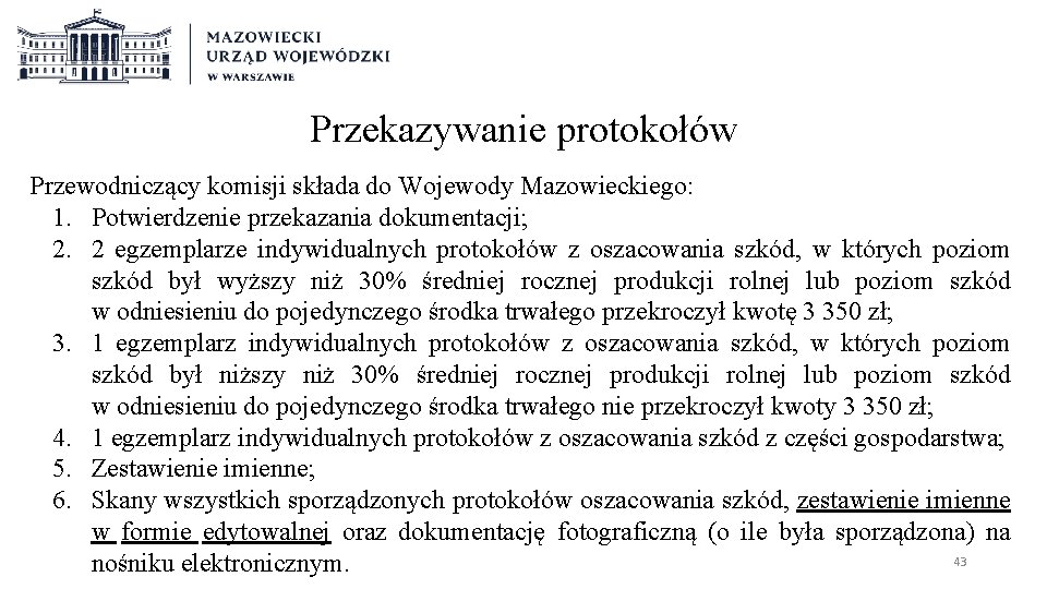 Przekazywanie protokołów Przewodniczący komisji składa do Wojewody Mazowieckiego: 1. Potwierdzenie przekazania dokumentacji; 2. 2