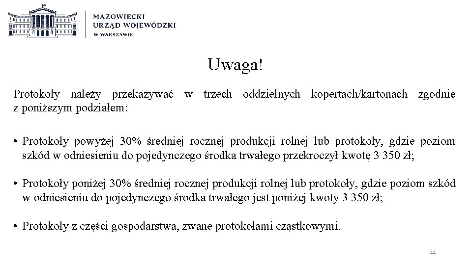 Uwaga! Protokoły należy przekazywać w trzech oddzielnych kopertach/kartonach zgodnie z poniższym podziałem: • Protokoły