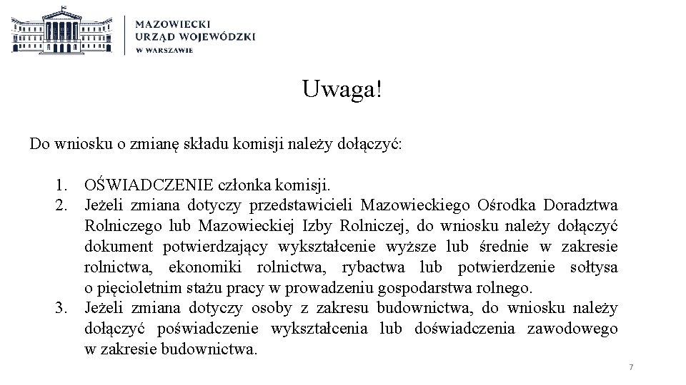 Uwaga! Do wniosku o zmianę składu komisji należy dołączyć: 1. OŚWIADCZENIE członka komisji. 2.