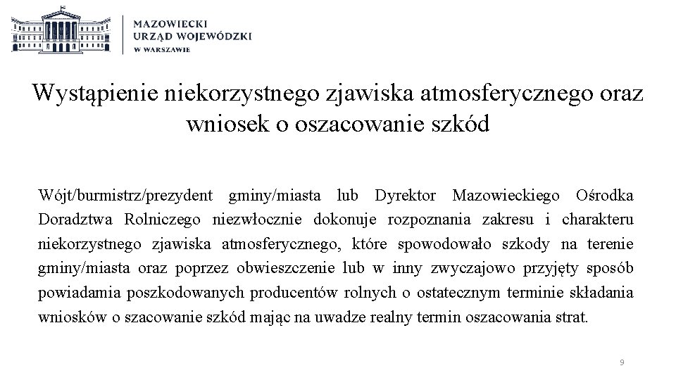 Wystąpienie niekorzystnego zjawiska atmosferycznego oraz wniosek o oszacowanie szkód Wójt/burmistrz/prezydent gminy/miasta lub Dyrektor Mazowieckiego