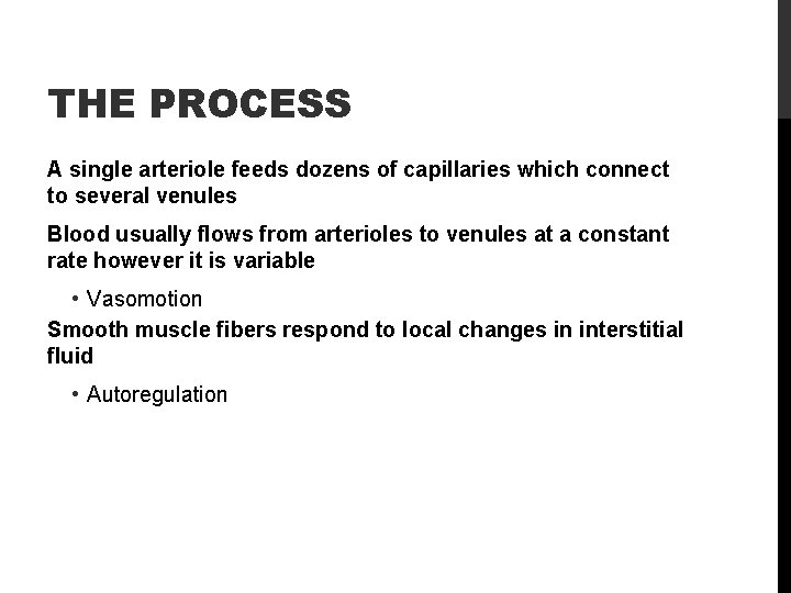 THE PROCESS A single arteriole feeds dozens of capillaries which connect to several venules