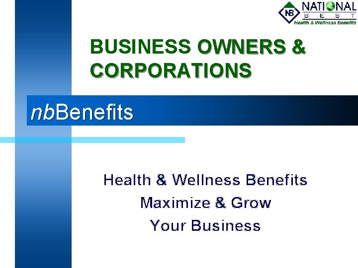 BUSINESS OWNERS & CORPORATIONS nb. Benefits Health & Wellness Benefits Maximize & Grow Your