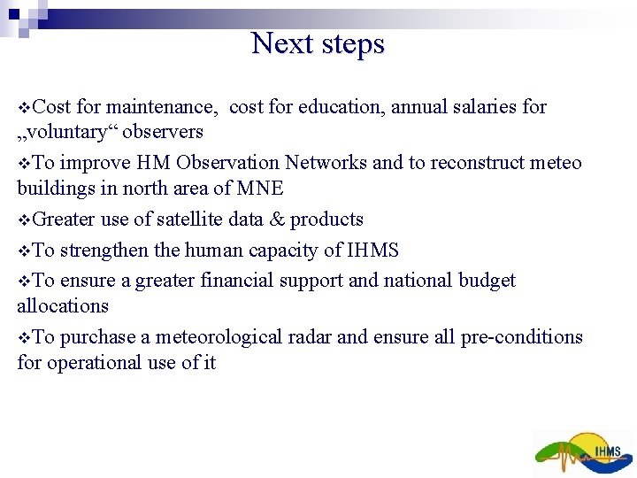 Next steps Cost for maintenance, cost for education, annual salaries for „voluntary“ observers To Next steps Cost for maintenance, cost for education, annual salaries for „voluntary“ observers To