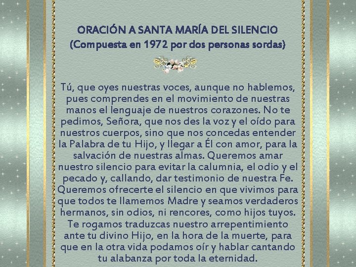 ORACIÓN A SANTA MARÍA DEL SILENCIO (Compuesta en 1972 por dos personas sordas) Tú, ORACIÓN A SANTA MARÍA DEL SILENCIO (Compuesta en 1972 por dos personas sordas) Tú,