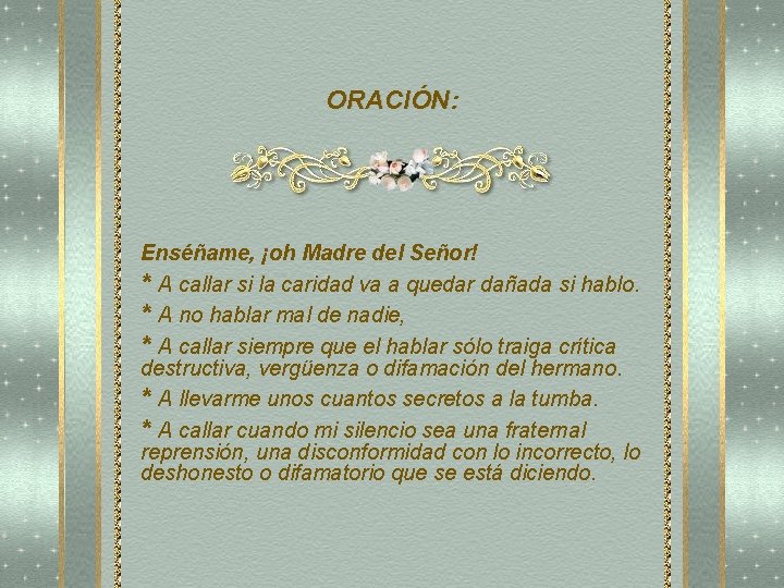ORACIÓN: Enséñame, ¡oh Madre del Señor! * A callar si la caridad va a ORACIÓN: Enséñame, ¡oh Madre del Señor! * A callar si la caridad va a
