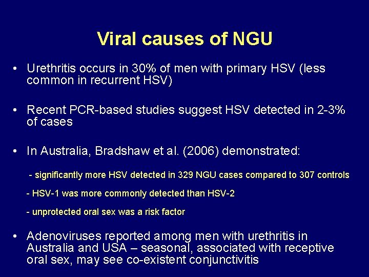 Viral causes of NGU • Urethritis occurs in 30% of men with primary HSV