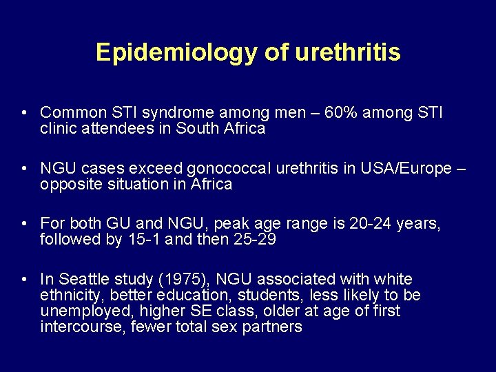 Epidemiology of urethritis • Common STI syndrome among men – 60% among STI clinic