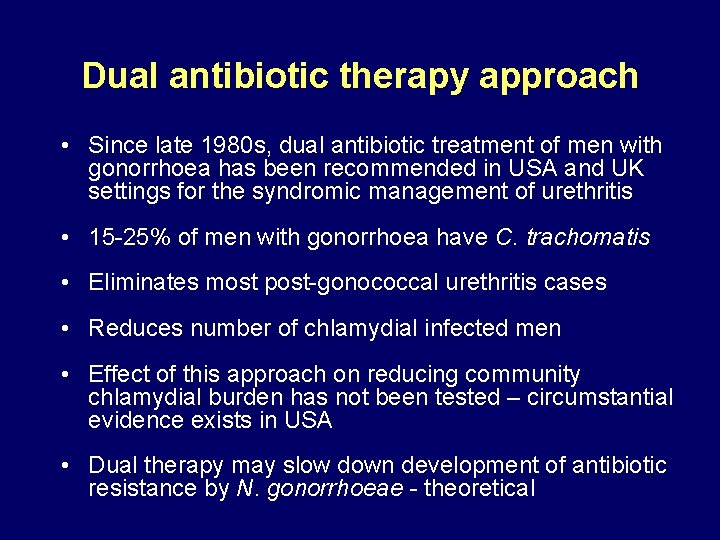 Dual antibiotic therapy approach • Since late 1980 s, dual antibiotic treatment of men