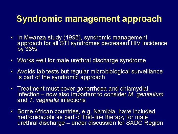 Syndromic management approach • In Mwanza study (1995), syndromic management approach for all STI