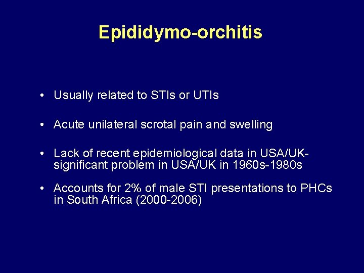 Epididymo-orchitis • Usually related to STIs or UTIs • Acute unilateral scrotal pain and